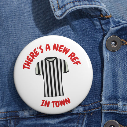 Pin Button — "There's a New Ref in Town" Referee Striped Jersey Badge