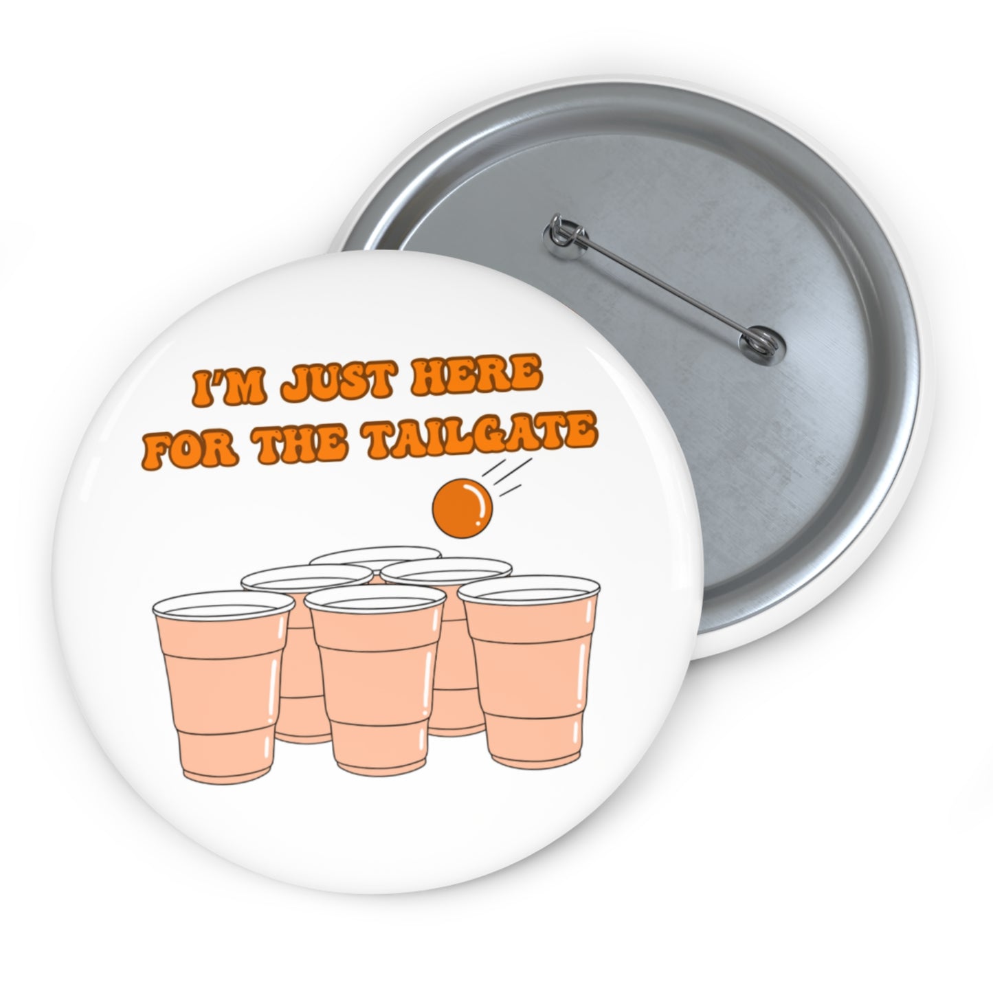 I'm Just Here for the Tailgate Beer Pong Pin