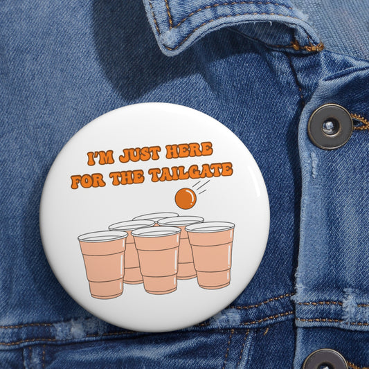 I'm Just Here for the Tailgate Beer Pong Pin